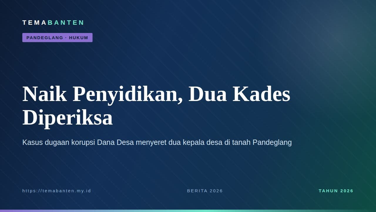 Naik Penyidikan, Dua Kades Diperiksa Soal Kasus Korupsi Dana Desa